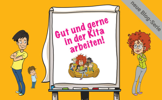 Neue Serie: Gut und gerne in der Kita arbeiten!