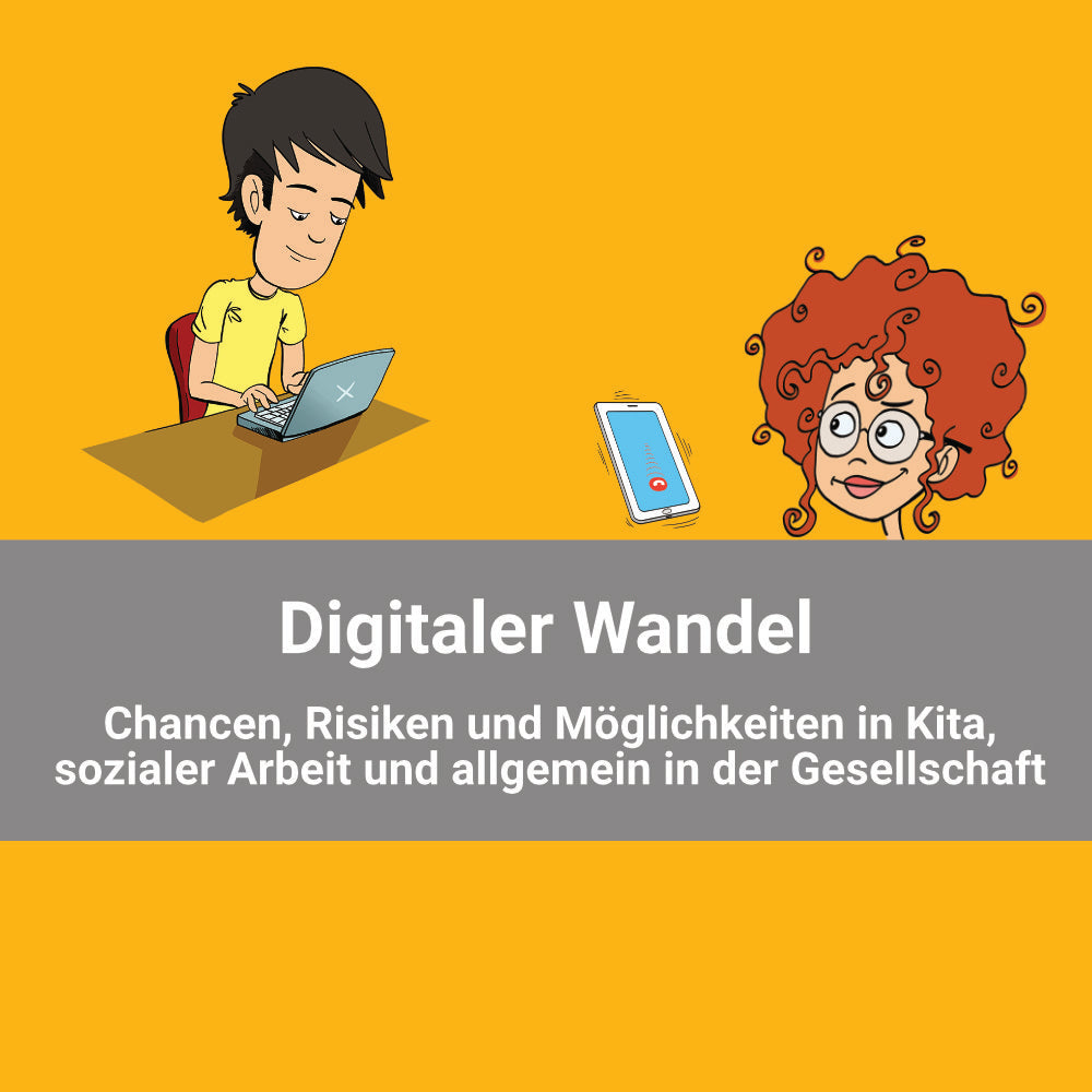 Digitaler Wandel - Chancen, Risiken und Möglichkeiten in Kita, sozialer Arbeit und allgemein in der Gesellschaft