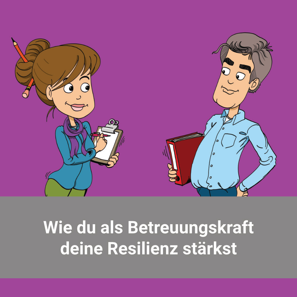 Wie du als Betreuungskraft deine Resilienz stärkst (4 UE)