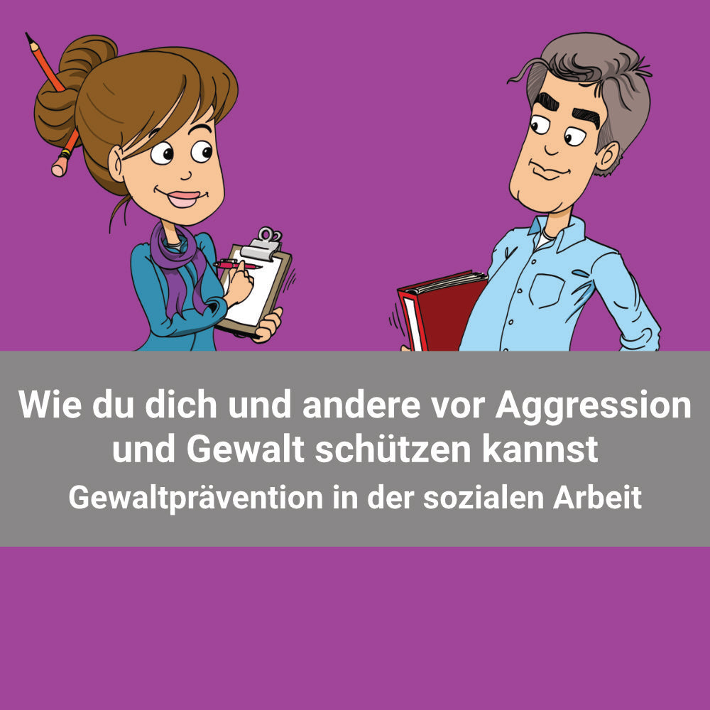 Wie du dich und andere vor Aggression und Gewalt schützen kannst - Gewaltprävention in der sozialen Arbeit