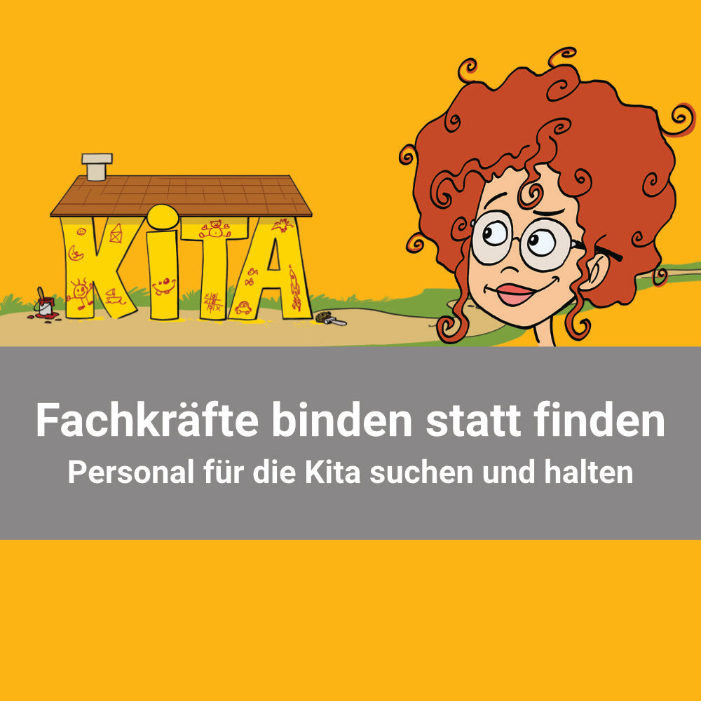 Fachkräfte binden statt finden - Personal für die Kita suchen und halten