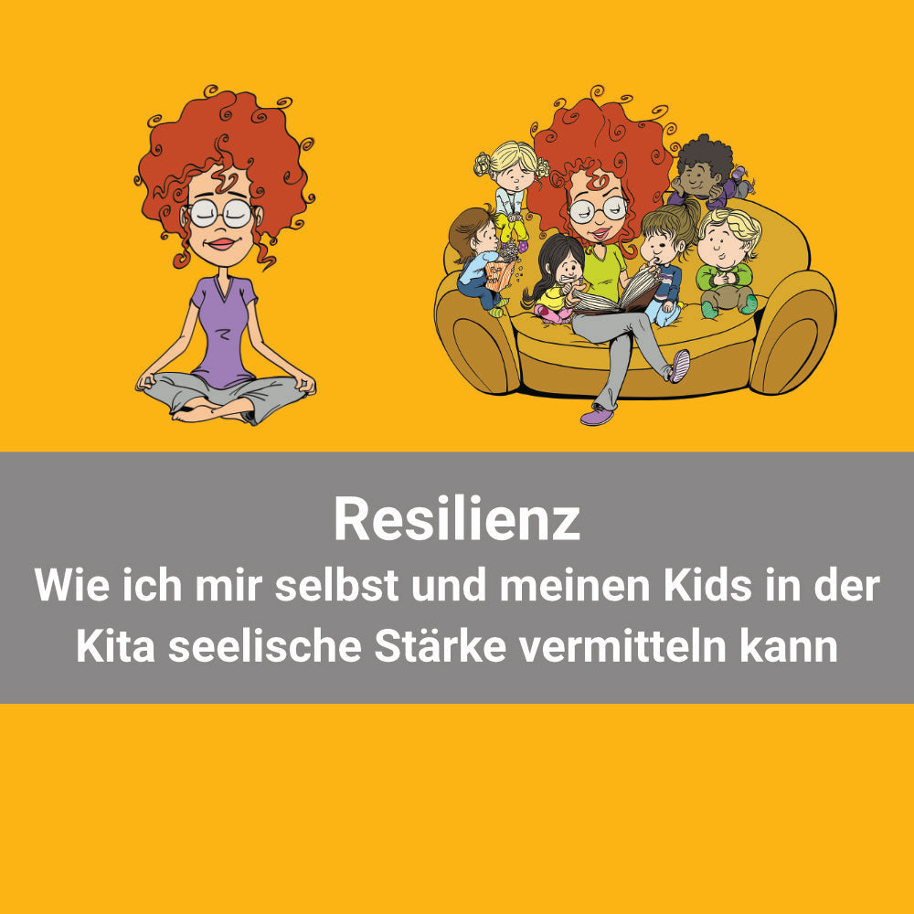 Lern-Menü: Resilienz - Wie ich mir selbst und meinen Kids in der Kita seelische Stärke vermitteln kann