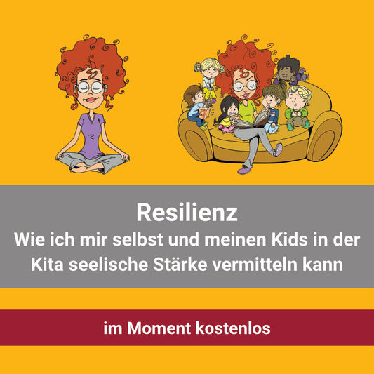 Kostenlos: Resilienz - Wie ich mir selbst und meinen Kids in der Kita seelische Stärke vermitteln kann - 8 UE - Zertifizierung möglich